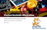 fischertechnik-Workshop · fischertechnik-Workshop fischertechnik-Steuerung mit Scratch MINT-Feriencamp, 31.05.2018 Dirk Fox