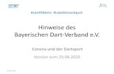 Hinweise des Bayerischen Dart-Verband e.V. Hinweise des Bayerischen Dart-Verband e.V. 29.08.2020 Corona