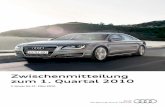 New Zwischenmitteilung zum 1. Quartal 2010 - Audi · 2020. 9. 9. · Audi R8 Spyder 5.2 FSI quattro* Zwischenmitteilung zum 1. Quartal 2010 | Seite 3 ... Sonstige Marken des Volkswagen