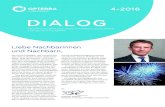 DIALOG - OPTERRA Deutschland · DIALOG zierten Energiemanagementsystem verpflichtet, dessen Einhaltung von internen und externen Auditoren regel-mäßig überprüft wird. Es liegt