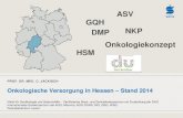 ASV GQH DMP NKP Onkologiekonzept HSM€¦ · NKP - Hintergründe Mitte 2008 hat das BMG gemeinsam mit der DKG, der DKH und der ADT (Arbeitsgemeinschaft deutscher Tumorzentren) den