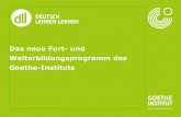 Das neue Fort- und Weiterbildungsprogramm des Goethe-Instituts 2014.pdf · Seite 2 • Veränderte Anforderungen der Lehrkräftequalifizierung • Fachwissenschaftliche und fortbildungsdidaktische