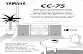 Yamaha - CC-75 · 2019. 7. 10. · OWNER‘S MANUAL MODE D‘EMPLOI BEDIENUNGSANLEITUNG BRUKSANVISNING MANUALE DI ISTRUZIONI MANUAL DE INSTRUCCIONES GEBRUIKSAANWIJZING CC-75: RX-S75