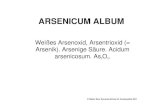 Arsenicum album - Dynamis-Schulealbum.pdfhomöopathische Heilmittel Arsenicum album erfolgreich in der Behandlung von Arsenvergiftungen eingesetzt werden kann. Tests mit Mäusen weisen
