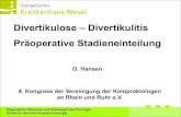 Divertikulose – Divertikulitis Präoperative Stadieneinteilung · Kolon-KE 78,1% Becken-CT 92,6% Kombination (Klinik, CT) 97,6% Sensitivität der Diagnostik Graupe et al.1995. ...