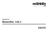 Modell der Baureihe 146.1 29475...2 Funktion • Mögliche Betriebssysteme: Märklin Transformer 6647, Märklin Delta, Märklin Digital, Märklin Systems. • Erkennung der Betriebsart: