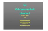 Ist Zahngesundheit planbar? - Stadt Braunschweig · 2019. 7. 21. · 2002 : DMF-T Index in der GS 1 = Innenstadt 6 = Wilhelmitor (Soziale Stadt) 7 = Petri ( Soziale Stadt) 10= Melverode