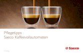 Pflegetipps Saeco Kaffeevollautomaten - Philips · 2017. 1. 6. · Bei einem Cappuccino sind das ca. 30-50ml. ... Incantoine l Magic/Royal line Vienna line Odea line Talea line Primea