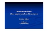 Berechenbarkeit über algebraischen Strukturenstubber.math-inf.uni-greifswald.de/biomathematik/gassner/... · 2008. 12. 16. · gassnerc@uni-greifswald.de Berechenbarkeit über algebraischen