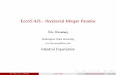 EconS 425 - Horizontal Merger Paradox · 2017. 10. 24. · partner –rm gets as well. They have internalized the e⁄ect of their output on the other –rm. The output of the unmerged