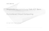 Mitgliederversammlung OdA ICT Bern Kurzreferat Cloud … · Virtual CPUs with 1.25 Gigahertz 1 2 4 2 4 8 16 Virtual memory (GB) 2 4 4 4 8 16 16 • Intel architecture servers can