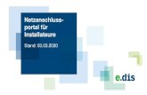 Netzanschluss- portal für Installateure - E.DIS Netz GmbH · 2020. 12. 23. · Portal Funktionsübersicht –Status des Antrages 9 Status Web Bedeutung Zwischengespeichert Der Auftrag