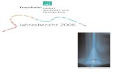 Jahresbericht 2006 - Fraunhofer · PDF file 2020. 11. 29. · 6 Fraunhofer IWS Jahresbericht 2006 2. Workshop »Faserlaser« Am 5. und 6. Juli 2006 fand der zweite Faserlaser-Workshop