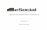 MANUAL DE ORIENTAÇÃO DO ESOCIAL – VERSÃO · 2018. 3. 7. · CAPÍTULO I – INFORMAÇÕES GERAIS 1. Apresentação, conteúdo e princípios do eSocial O eSocial é um projeto