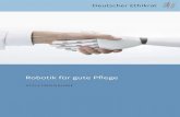 Deutscher Ethikrat · „Robotik und assistive Neurotechnologien in der Pflege – ge-sellschaftliche Herausforderungen“ vorgelegt. Darin wird ein Missverhältnis zwischen den in