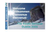 Welcome Willkommen Bienvenue Benvenuti FIS Youth ... Welcome Willkommen Bienvenue Benvenuti FIS Youth Seminar Dublin 2005 • History • Vision • Mission • Value • Product overview