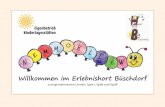 Willkommen im Erlebnishort Büschdorf · folio an, welches im Zusammenspiel mit der täglichen Beobach-tung der Erzieher die individuelle Entwicklung des Kindes doku-menti ert. Die