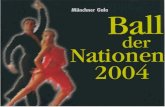 Münchner Gala -  · 2007. 7. 4. · Münchner Gala Ball der Nationen Internationales Tanzturnier um den Europa-Pokal 2004 in den Standardtänzen sowie das Internationale Turnier