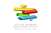 FELIX KUBIN FALLING STILL - Elbphilharmonie · 2016. 6. 9. · FELIX KUBIN BIO Felix Kubin wurde 1969 in Hamburg geboren. Seit Ende der 90er Jahre befasst er sich mit futuris-tischer