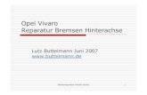 Opel Vivaro Bremsen Hinterachse - Familie Buttelmann · 2021. 1. 9. · Opel Vivaro Reparatur Bremsen Hinterachse Lutz Buttelmann Mai 2007 • Wer hat, kann die Nabenmutter mit einer
