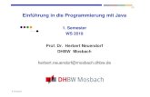 1. Semester WS 2019 Prof. Dr. Herbert Neuendorf DHBW Mosbach · 2019. 10. 1. · Java im Vergleich zu C++ : Weniger komplex, klarer, beherrschbarer - deckt 90% aller Fälle ab ⇒