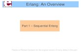 Erlang: An Overviewit.uu.se/edu/course/homepage/avfunpro/ht15/erlang-part-1.pdf · 2015. 10. 27. · Erlang at Uppsala University zHigh Performance Erlang (HiPE) research group −