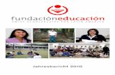 Jahresbericht · 2015. 5. 26. · 1 Jahresbericht 2010 2 Organisation 3 Stiftungszweck 4 Internationale Zusammenarbeit 5 Stipendienprogramm 6-7 Erfolge 2010 8-9 Peru 10-11 Kolumbien