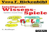 Vera F. Birkenbihldownload.e-bookshelf.de/download/0000/0234/43/L-G... · 2016. 2. 16. · 12 Birkenbihl: Wissens-Spiele. Falls Sie unzufrieden mit Ihrem Ergebnis bei Aufgabe Nr.