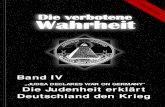 Die verbotene Wahrheit Band IV - Judenheit erklärt Deutschland den Krieg · 2017. 7. 31. · der ganzen Welt recherchiert und die Wahrheit - und nicht nur diese herausgefunden. ...