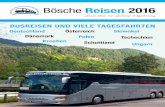 Bösche Reisen 2016 · 2015. 11. 23. · TAgesfAhRTen 2016 kurz mal raus – schon ab 25 Euro datum ZoB fahrtziel und Programm euro Juni Do. 09.06. 08:30 Wismarer hafenfest – mit