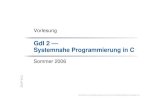 GdI 2 — Systemnahe Programmierung in C · 2006. 8. 8. · Systemnahe Programmierung in C Sommer 2006. GdI2 - Systemnahe Programmierung in C ... zu der Programmiersprache C Peter