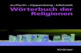 Wörterbuch der Religionen · 2015. 8. 15. · Wörterbuch der Religionen Herausgegeben von Christoph Auffahrt, Hans G. Kippenberg und Axel Michaels Stuttgart: Kröner 2006 ISBN Druck: