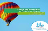 Energie und Klimaschutz an Frankfurter Schulen · 2021. 1. 21. · Amt für Bau und Immobilien für energetische Sanierungen an den Schulen investiert. In der Folge gewinnt jeder: