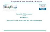 Regional Cisco Academy Lingen - IT-Bildungsnetz · 1. USB-Stick mind. 4GB (Ideal USB 3.0) und WIN7-ultimate.iso 13 2. PC’s mit MS Windows und installiertem Zip-Tool 13 3. Ziel-PC’s