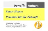 benefit Auftakt - FFG · PDF file 2018. 10. 22. · benefit-Auftakt: Smart Homes – Potential für die Zukunft Seite 1 Smart Home: Potential für die Zukunft Wolfgang L. Zagler Technische