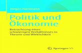 Jürgen Hartmann Politik und Ökonomie · 2017. 8. 1. · Jürgen Hartmann Politik und Ökonomie Betrachtung eines schwierigen Verhältnisses in Theorie und Wirklichkeit