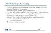 Wiederholung 1. Vorlesung - ETH Zn.ethz.ch/~webemarc/download/4. semester/Fertigung/Folien... · 2008. 6. 19. · Wiederholung 1. Vorlesung - Fertigungstechnische Sichtweise: Maschine,