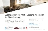 Cyber Security für KMU – Umgang mit Risiken der Digitalisierung...2019/05/07  · 1 Am IT-Puls der Unternehmen Perspektiven und Erfahrungen Cyber Security für KMU – Umgang mit