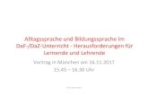 Alltagssprache und Bildungssprache im DaF-/DaZ-Unterricht - … · 2017. 12. 13. · DaF-/DaZ-Unterricht - Herausforderungen für Lernende und Lehrende Vortrag in München am 16.11.2017