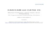 CAD/CAM mit CATIA V5 - bücher.de · 2019. 3. 5. · CATIA V5 Postprocessing / Simulation VNC / MPS (DELMIA) Cenit (cPost/MIK) , ICAM, IMS Technologie / Verfahren NC Manufacturing