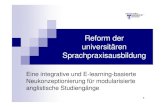 Reform der universitären Sprachpraxisausbildung Prof. Dr. Joybrato Mukherjee Sprachpraxisreform 26.04.05 E-Learning Tag 1. Allgemeine Informationen gefördert aus Mitteln des Förderfonds