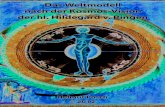 Das Weltmodell nach der Kosmos-Vision der hl. Hildegard v ......Liber divinorum operum Beim Verfassen ihres letzten großen Werkes "blickte ich auf zum wahren und lebendigen Licht,