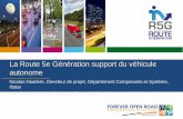 La Route 5e Génération support du véhicule autonomeLa Route 5e Génération support du véhicule autonome Nicolas Hautière, Directeur de projet, Département Composants et Système,