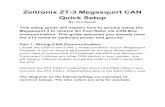 Zeitronix ZT-3 Megasquirt CAN Quick Setup › installation › CANBus › Zeitronix Zt...B y : D a n S w a r tz This setup guide will explain how to quickly setup the Megasquirt 3