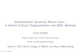 Semistochastic Quantum Monte Carlo – A Hybrid of Exact ...Frank Petruzielo, Hitesh Changlani, Adam Holmes and Peter Nightingale, PRL (2012) SQMC work motivated by: 1) FCIQMC: Alavi