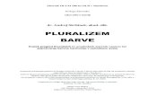 Untersuchung des gegenwärtigen philosophischen Diskurses ......Andrej SKRBINEK: Pluralizem barve 8/84 Uvod v "pluralizem barve", v filozofski diskurz o barvi Aktualni filozofski diskurz