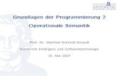 Grundlagen der Programmierung 2 Operationale Semantikprg2/SS2007/...Semantik von Haskell ist teilweise eine Transformationssemantik Vorteile: Vereinfacht Semantik-Deﬁnition Analog