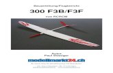 Bauanleitung/Flugbericht 300 F3B/F3F...Modellmarkt 24 GmbH, Chr.-Kunz-Olympiastr. 10b, 3714 Frutigen, info@modellmarkt24.ch, Der neue RCRCM Flieger, der 300 F3B/F3F ist aktuell als