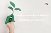 Reduktion, Vermeidung & Recycling 1.000 kleine Schritte bei dm€¦ · Identifikationspunkt zu dm drogerie markt. • Alle Sortimentsbereiche werden durch nachhaltige Alternativen