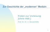 Zur Geschichte der „modernen“ Medizin · 2020. 6. 2. · 2 Eine ausführliche Textfassung der Vorlesung findet sich in U. Benzenhöfer: Geschichte der Medizin im Überblick. Ulm